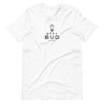 A white t-shirt with the Best Friends Bud(dy) Love / Flower Pun Valentine Tee on it, perfect for Best Friends or as a Valentine Tee.