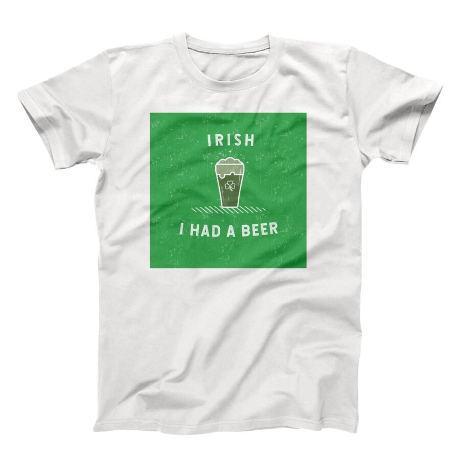 I Irish I Had A Beer. St.Patricks Day Tee featuring "Irish I Had A Beer".