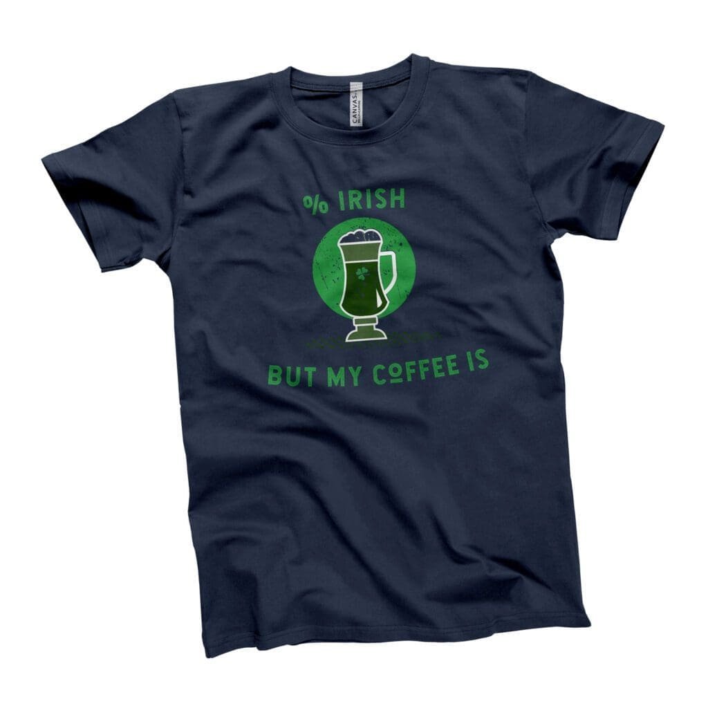 St.Patricks Day "0% Irish But My Coffee Is" Tee