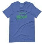 A "No Need To Wear GREEN Its In The BLOOD" St.Patricks unisex t-shirt.