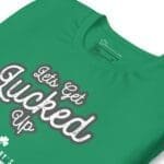 Unisex green "Lets Get Lucked Up" St.Patrick`s t-shirt with the slogan.