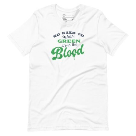 A "No Need To Wear GREEN Its In The BLOOD" St.Patricks Unisex T-Shirt with St. Patrick's Day theme.