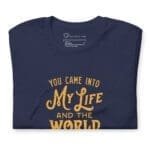 You came into MY LIFE AND THE WORLD Never Looked So Bright men's t-shirt.