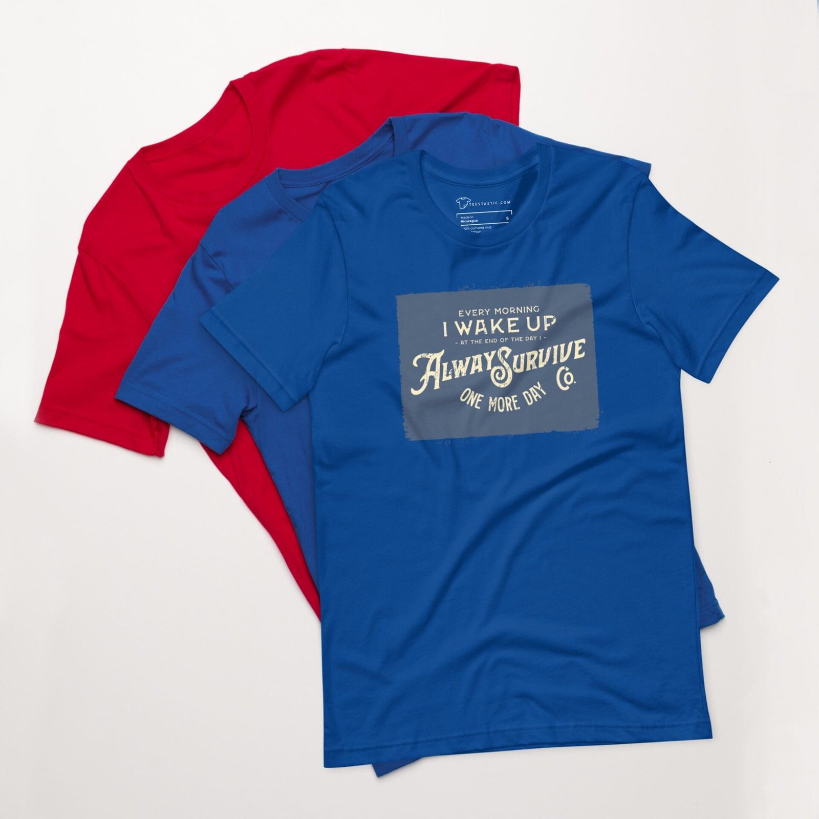 I WAKE UP TO ALWAYS SURVIVE Motivational Unisex T-Shirt