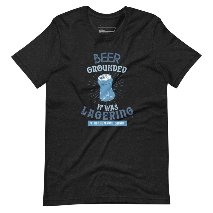 Beer Grounded Unisex T-Shirt.