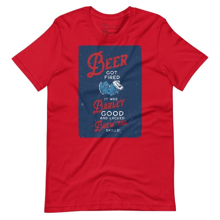 Beer Broke Up with Its Partner with Bitter Feelings T-Shirt is a good partner for your unisex t-shirt.