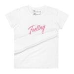 A 'Feeling' Women's Short Sleeve T-Shirt on white t-shirt.