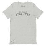 A No Bullsh*t Stay Free T-Shirt: Embrace Freedom with Humor and Style that says stay free.