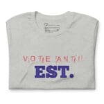 Vote Anti Est. | Election 2024 | Unisex T-Shirt
