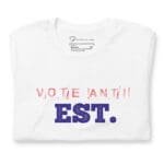 Vote Anti Est. | Election 2024 | Unisex T-Shirt