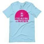 A light blue Delete The Metrix unisex t-shirt that says delete the matrix.