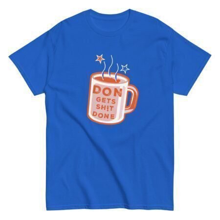 A blue "Don Gets Sh!t Done | Elections 2024" SEO t-shirt for men.