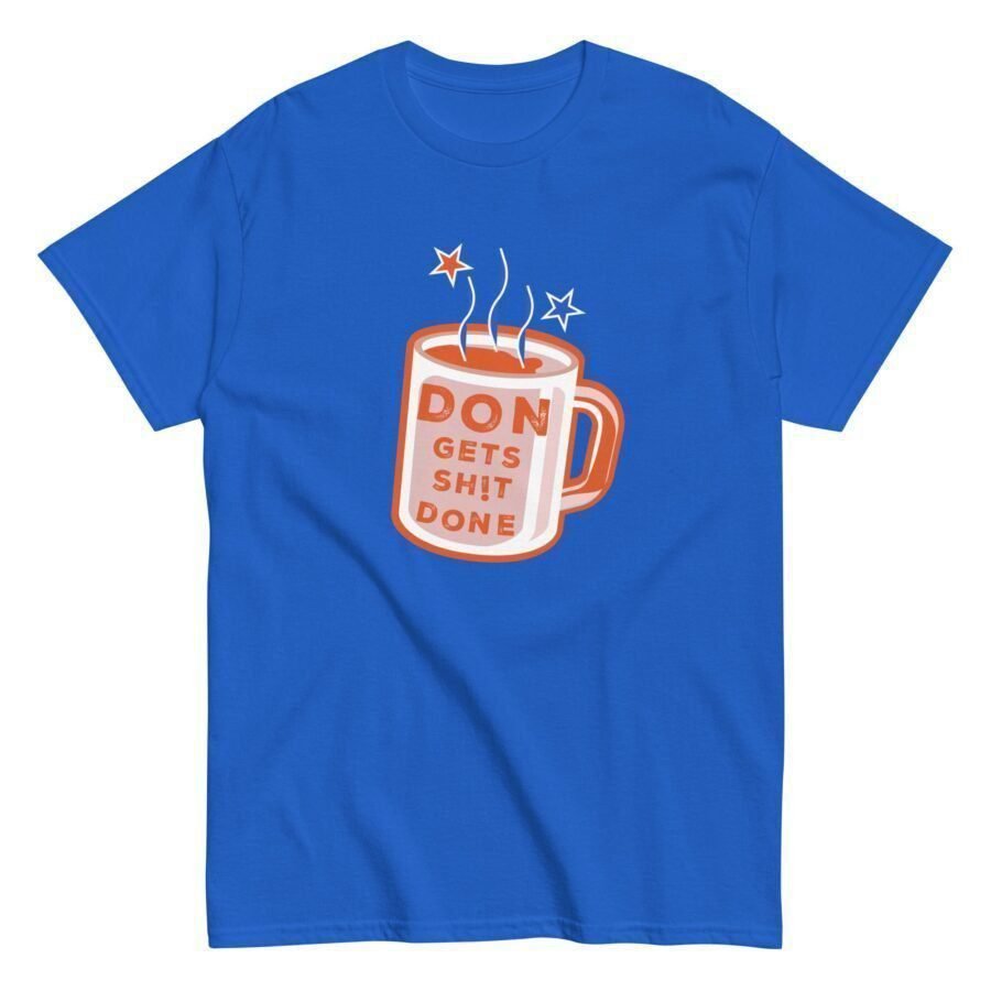 A blue "Don Gets Sh!t Done | Elections 2024" SEO t-shirt for men.