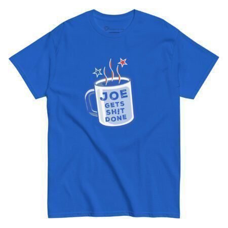 Blue Men's Classic Tee with a graphic of a mug and the phrase "Joe Gets Sh!t Done | Elections 2024" printed on the front.