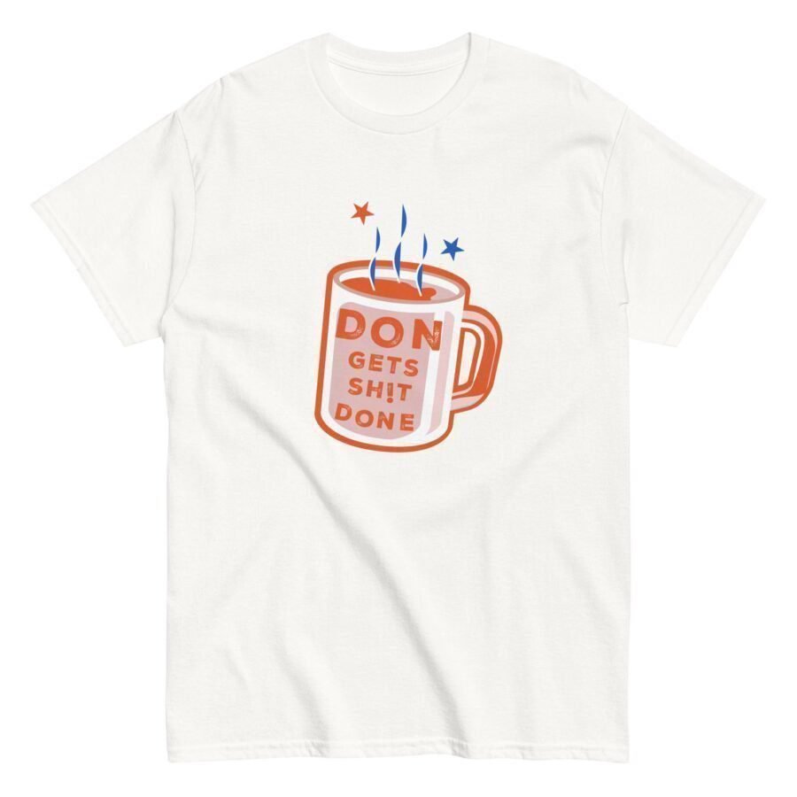 A Don Gets Sh!t Done | Elections 2024 | Men's Classic Tee for the  elections.