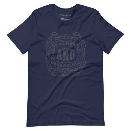 Be Strong And Courageous | Motivational Unisex T-shirt