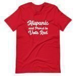 Hispanic And Proud to Vote Red | Elections 2024" unisex t-shirt features a bold red design with white text, perfect for displaying your support in the 2024 elections.