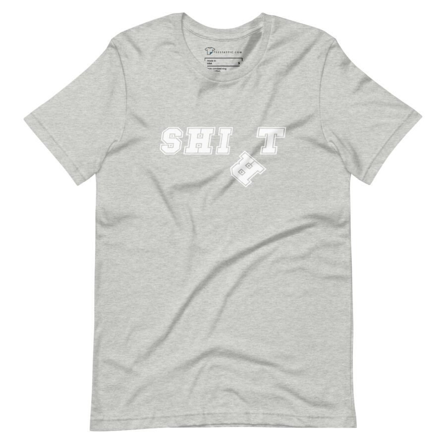 SHI*T SHIRT | Unisex T-shirt