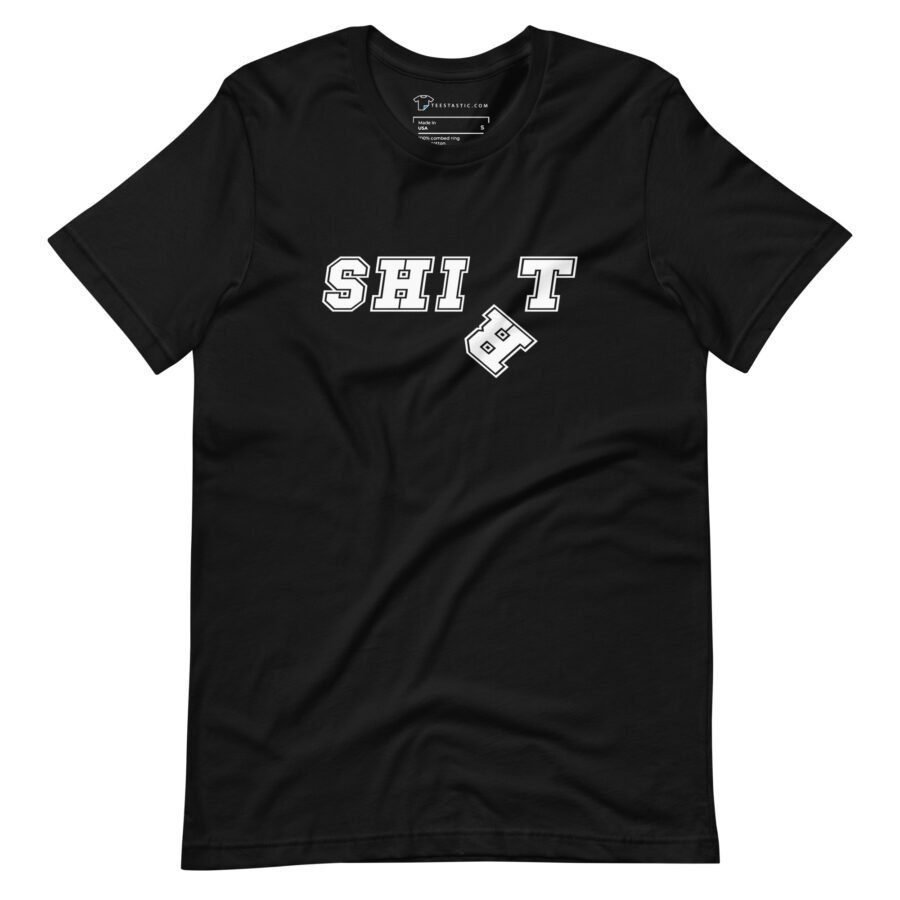 SHI*T SHIRT | Unisex T-shirt - Image 2
