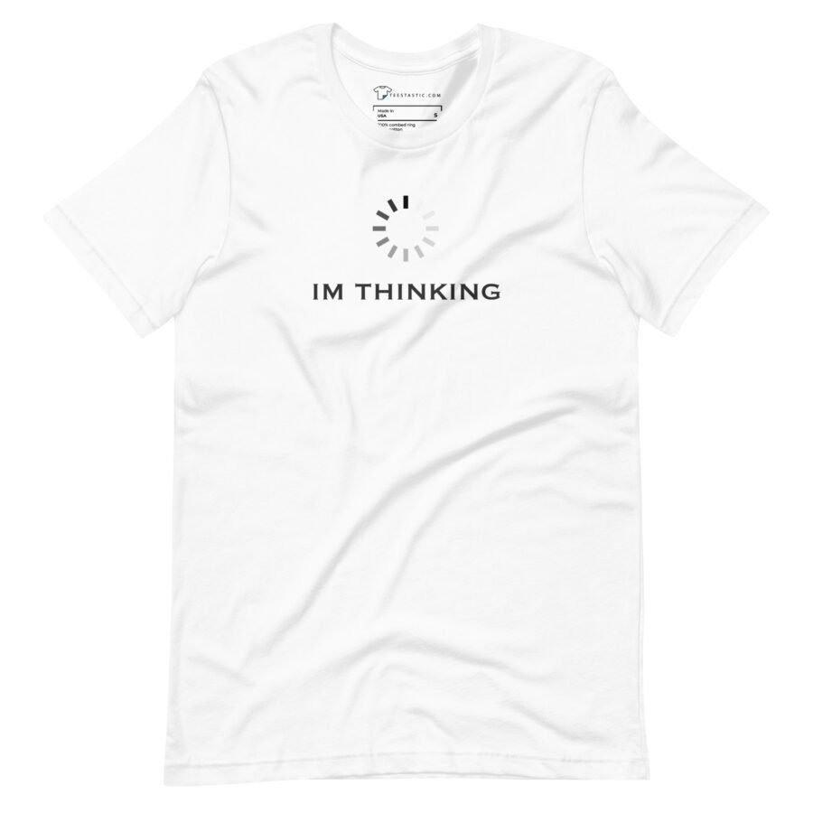 Im Thinking | Unisex T-shirt